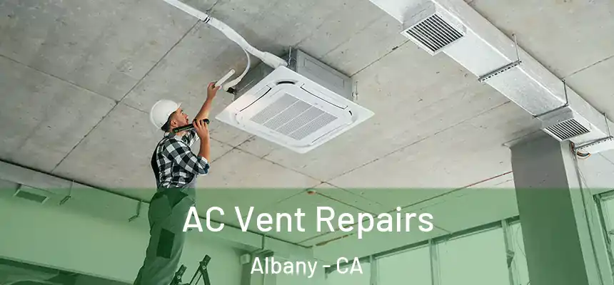  AC Vent Repairs Albany - CA