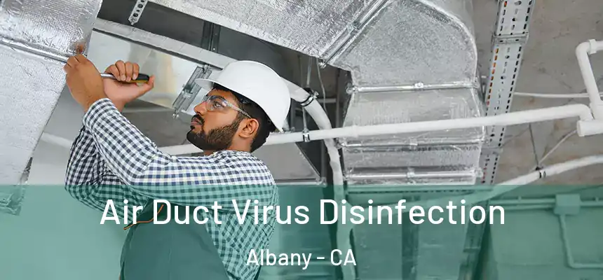 Air Duct Virus Disinfection Albany - CA