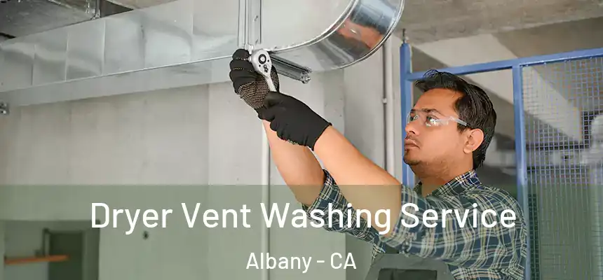  Dryer Vent Washing Service Albany - CA
