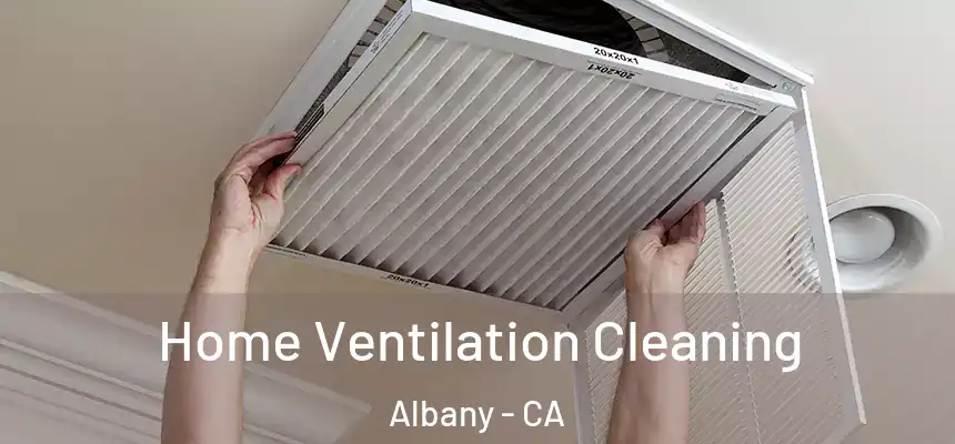 Home Ventilation Cleaning Albany - CA