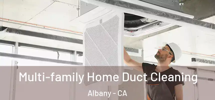  Multi-family Home Duct Cleaning Albany - CA